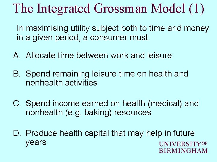 The Integrated Grossman Model (1) In maximising utility subject both to time and money The Integrated Grossman Model (1) In maximising utility subject both to time and money