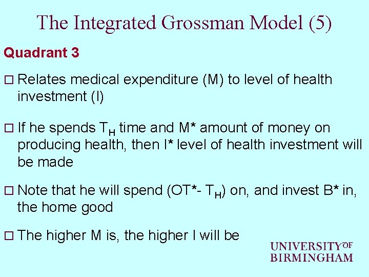 The Integrated Grossman Model (5) Quadrant 3 o Relates medical expenditure (M) to level The Integrated Grossman Model (5) Quadrant 3 o Relates medical expenditure (M) to level