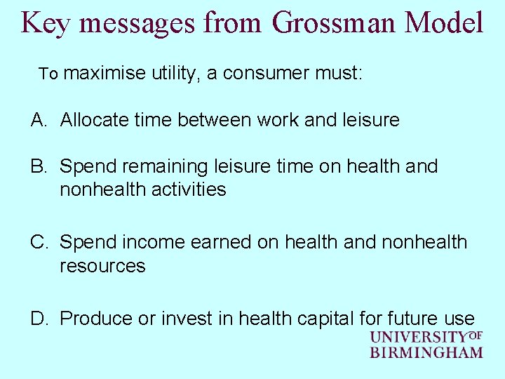 Key messages from Grossman Model To maximise utility, a consumer must: A. Allocate time Key messages from Grossman Model To maximise utility, a consumer must: A. Allocate time