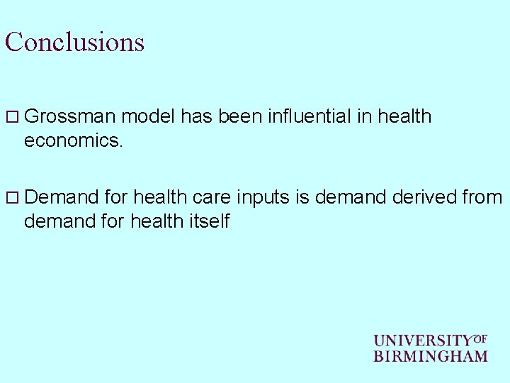 Conclusions o Grossman model has been influential in health economics. o Demand for health Conclusions o Grossman model has been influential in health economics. o Demand for health