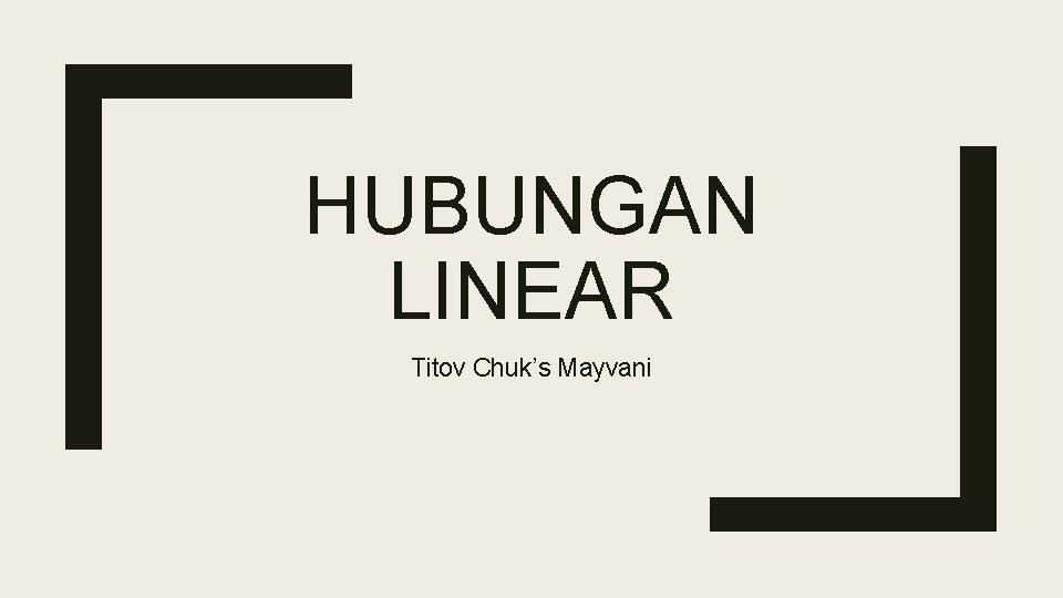 HUBUNGAN LINEAR Titov Chuk’s Mayvani 