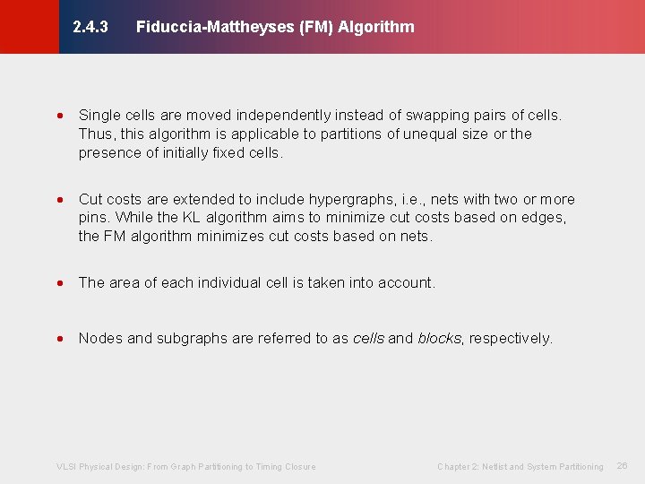 Fiduccia-Mattheyses (FM) Algorithm © KLMH 2. 4. 3 · Single cells are moved independently
