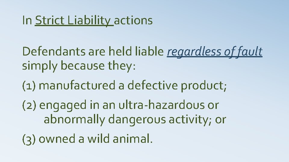 In Strict Liability actions Defendants are held liable regardless of fault simply because they: