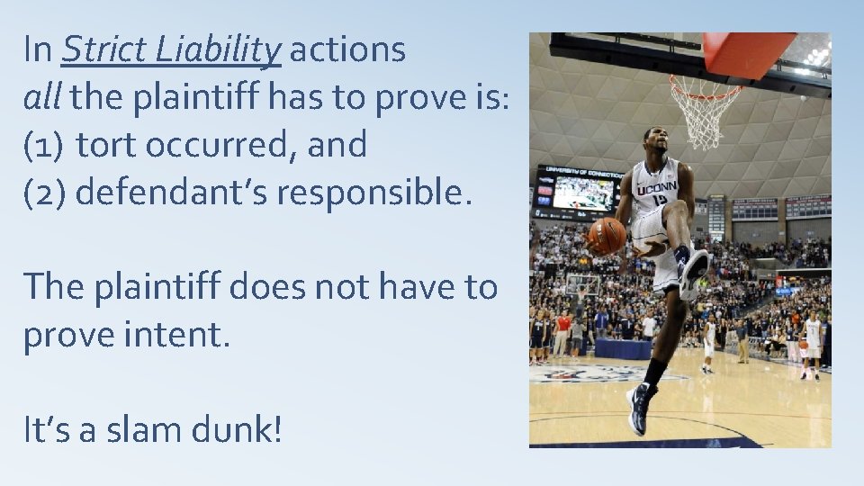 In Strict Liability actions all the plaintiff has to prove is: (1) tort occurred,
