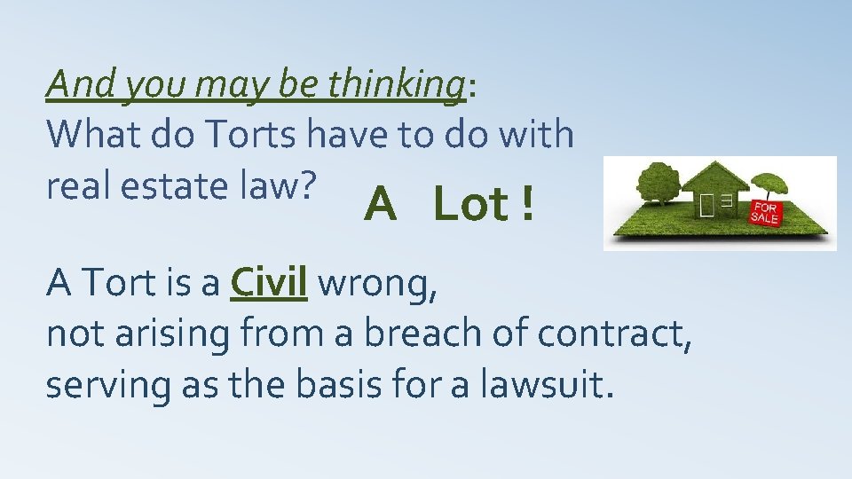 And you may be thinking: What do Torts have to do with real estate