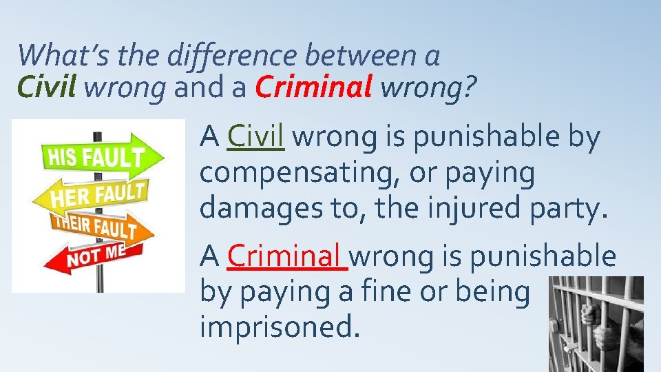 What’s the difference between a Civil wrong and a Criminal wrong? A Civil wrong