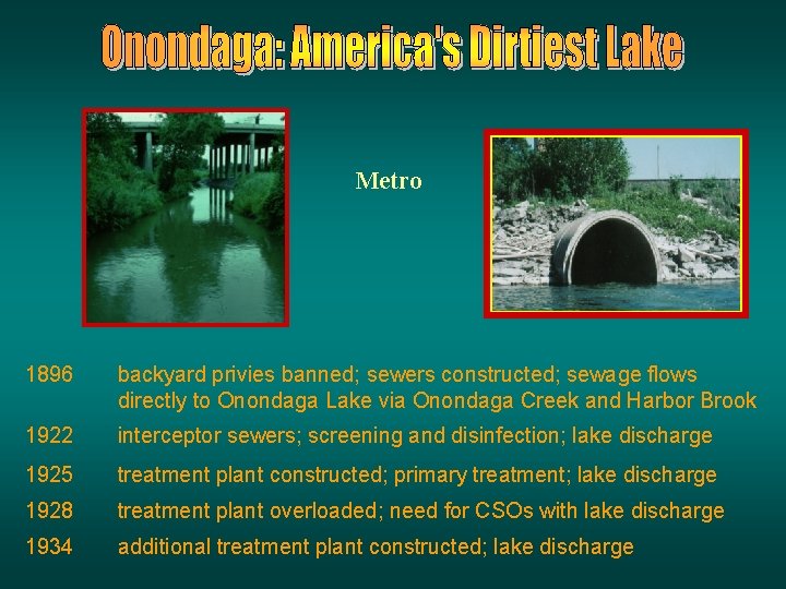Metro 1896 backyard privies banned; sewers constructed; sewage flows directly to Onondaga Lake via Metro 1896 backyard privies banned; sewers constructed; sewage flows directly to Onondaga Lake via