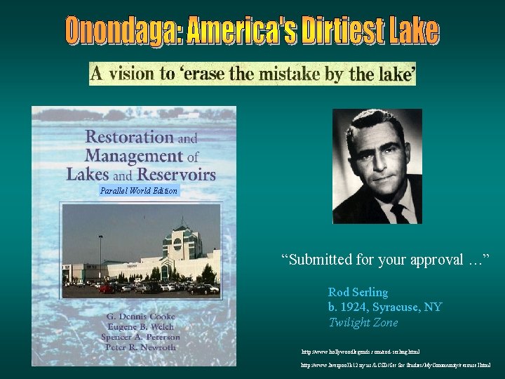 Parallel World Edition “Submitted for your approval …” Rod Serling b. 1924, Syracuse, NY Parallel World Edition “Submitted for your approval …” Rod Serling b. 1924, Syracuse, NY