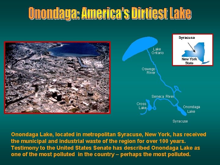 Lake Ontario Oswego River Seneca River Cross Lake Onondaga Lake Syracuse Onondaga Lake, located Lake Ontario Oswego River Seneca River Cross Lake Onondaga Lake Syracuse Onondaga Lake, located