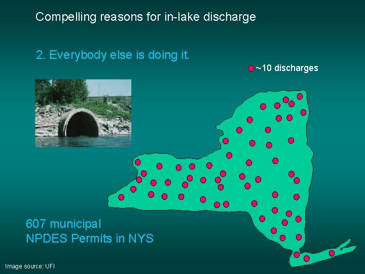 Compelling reasons for in-lake discharge 2. Everybody else is doing it. ~10 discharges 607 Compelling reasons for in-lake discharge 2. Everybody else is doing it. ~10 discharges 607