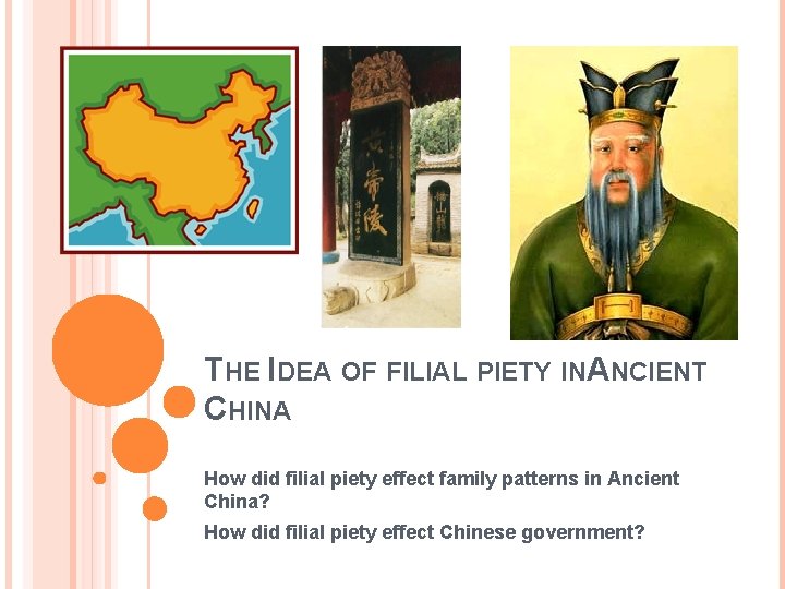 THE IDEA OF FILIAL PIETY INANCIENT CHINA How did filial piety effect family patterns