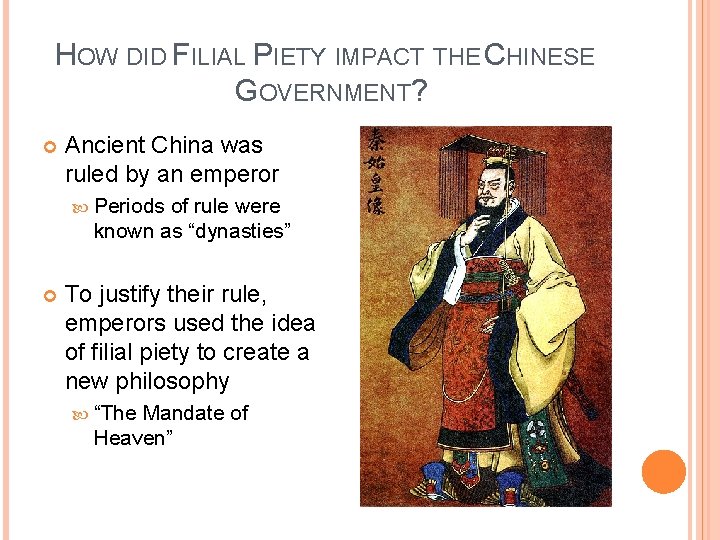 HOW DID FILIAL PIETY IMPACT THE CHINESE GOVERNMENT? Ancient China was ruled by an