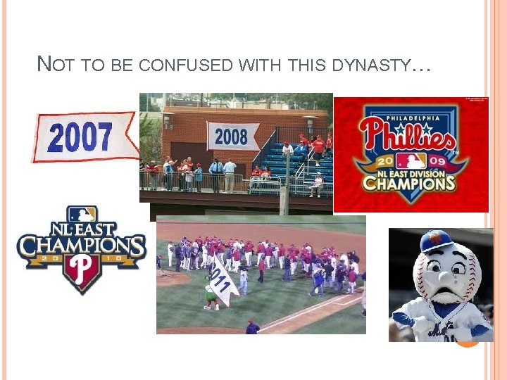 NOT TO BE CONFUSED WITH THIS DYNASTY… 