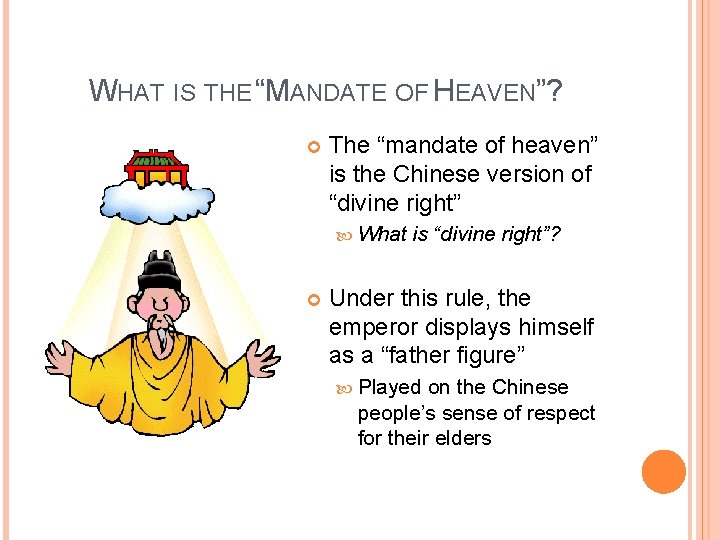 WHAT IS THE “MANDATE OF HEAVEN”? The “mandate of heaven” is the Chinese version
