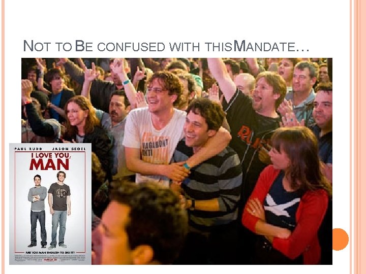 NOT TO BE CONFUSED WITH THIS MANDATE… 