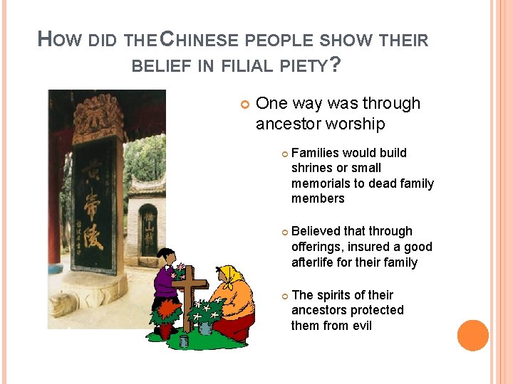 HOW DID THE CHINESE PEOPLE SHOW THEIR BELIEF IN FILIAL PIETY? One way was