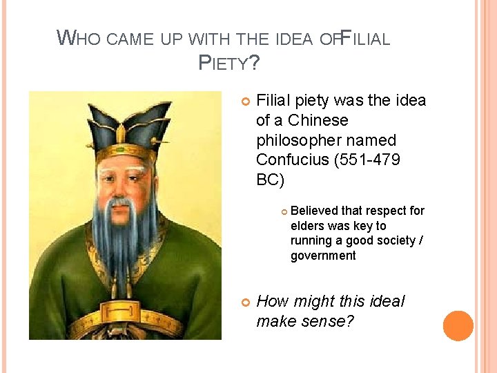 WHO CAME UP WITH THE IDEA OFFILIAL PIETY? Filial piety was the idea of