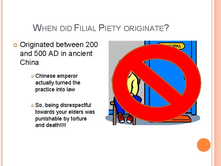 WHEN DID FILIAL PIETY ORIGINATE? Originated between 200 and 500 AD in ancient China
