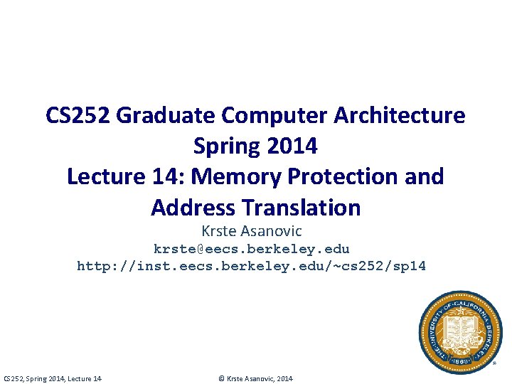 CS 252 Graduate Computer Architecture Spring 2014 Lecture 14: Memory Protection and Address Translation