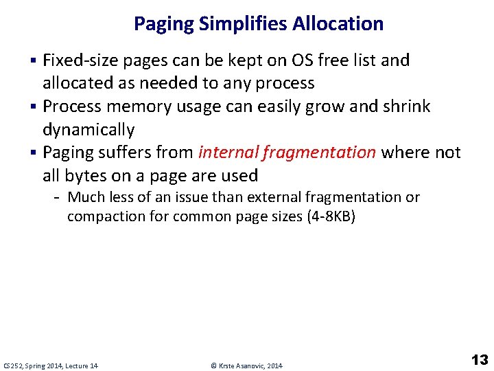 Paging Simplifies Allocation § Fixed-size pages can be kept on OS free list and