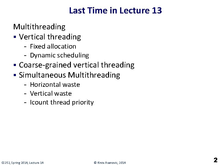 Last Time in Lecture 13 Multithreading § Vertical threading - Fixed allocation - Dynamic