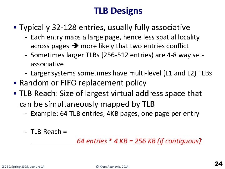 TLB Designs § Typically 32 -128 entries, usually fully associative - Each entry maps