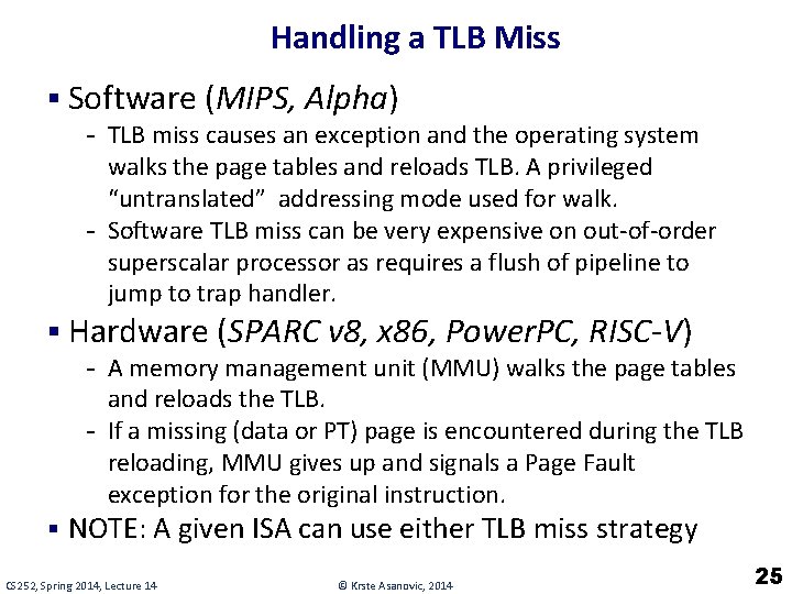 Handling a TLB Miss § Software (MIPS, Alpha) - TLB miss causes an exception
