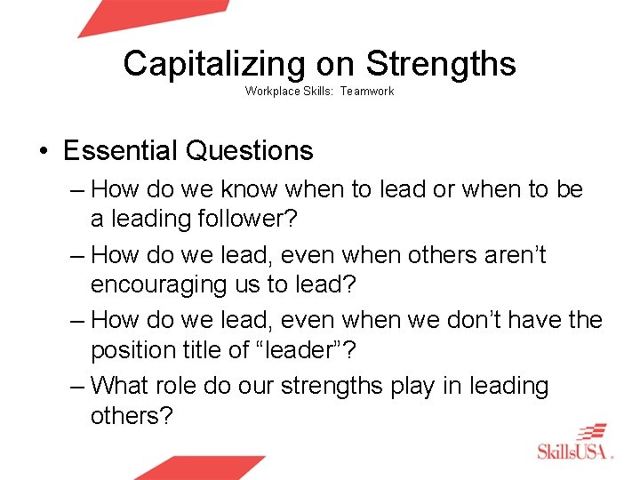 Capitalizing on Strengths Workplace Skills: Teamwork • Essential Questions – How do we know