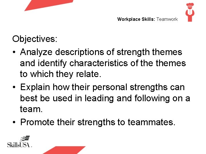 Workplace Skills: Teamwork Objectives: • Analyze descriptions of strength themes and identify characteristics of