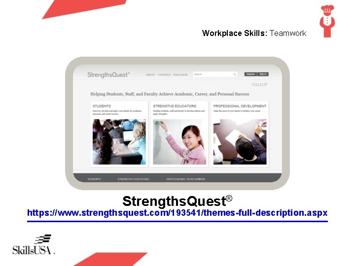 Workplace Skills: Teamwork Strengths. Quest® https: //www. strengthsquest. com/193541/themes-full-description. aspx 