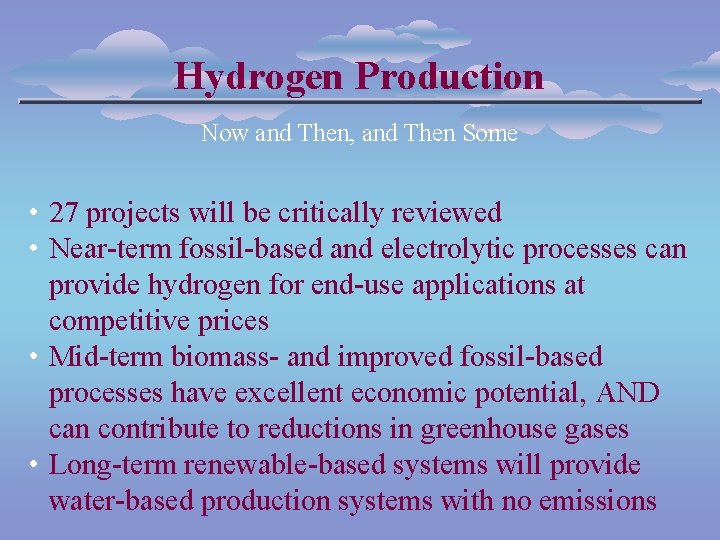 Hydrogen Production Now and Then, and Then Some • 27 projects will be critically