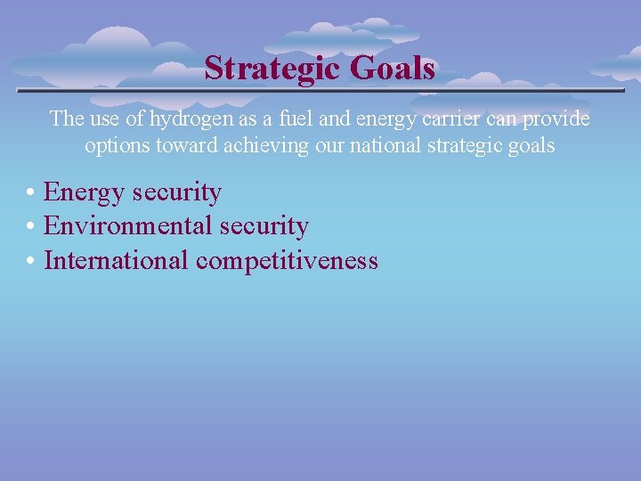 Strategic Goals The use of hydrogen as a fuel and energy carrier can provide