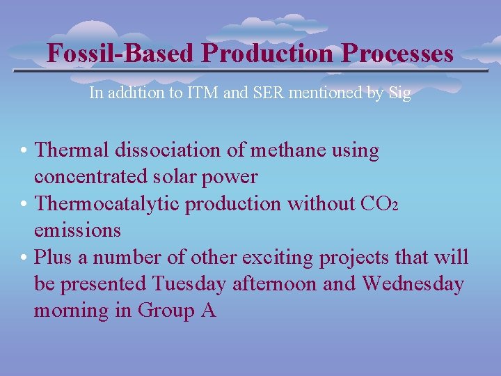 Fossil-Based Production Processes In addition to ITM and SER mentioned by Sig • Thermal