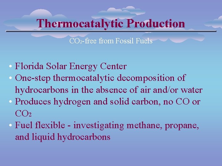 Thermocatalytic Production CO 2 -free from Fossil Fuels • Florida Solar Energy Center •