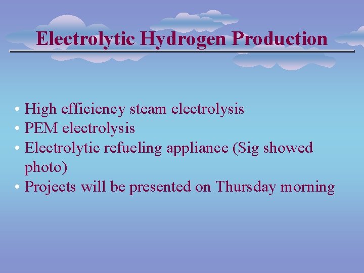 Electrolytic Hydrogen Production • High efficiency steam electrolysis • PEM electrolysis • Electrolytic refueling