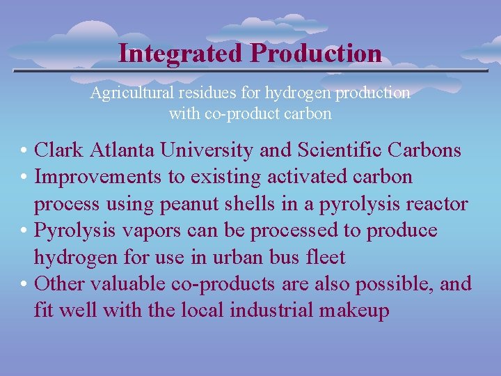 Integrated Production Agricultural residues for hydrogen production with co-product carbon • Clark Atlanta University