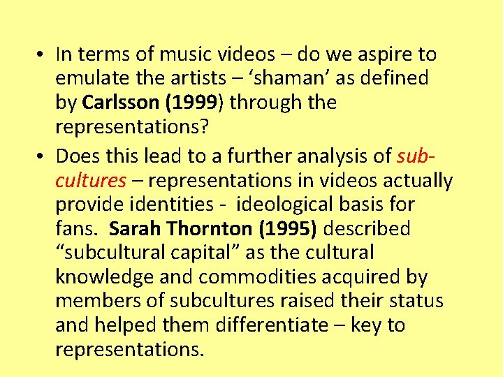  • In terms of music videos – do we aspire to emulate the