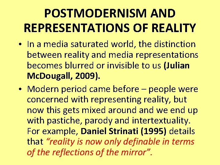 POSTMODERNISM AND REPRESENTATIONS OF REALITY • In a media saturated world, the distinction between