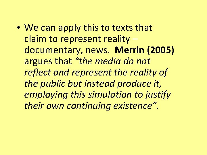  • We can apply this to texts that claim to represent reality –