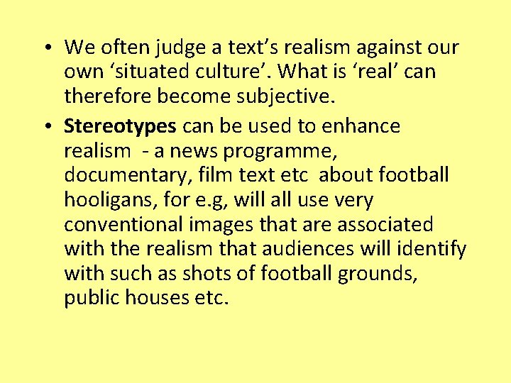  • We often judge a text’s realism against our own ‘situated culture’. What