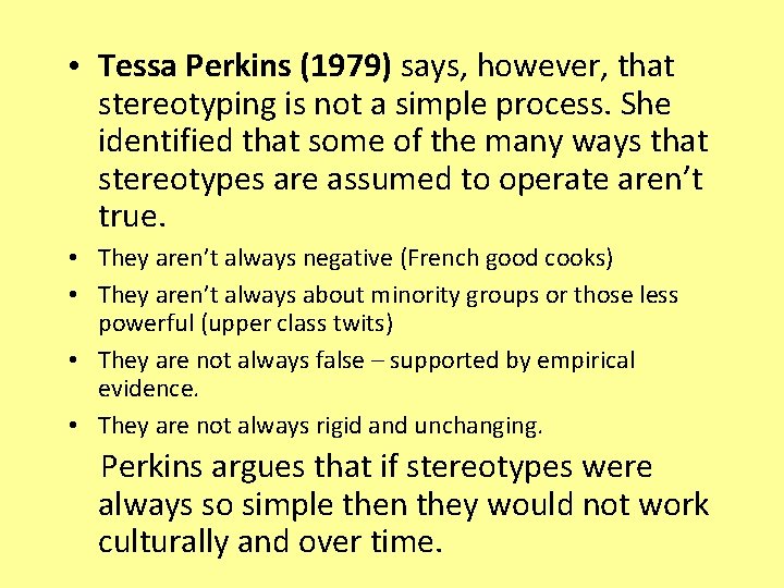  • Tessa Perkins (1979) says, however, that stereotyping is not a simple process.