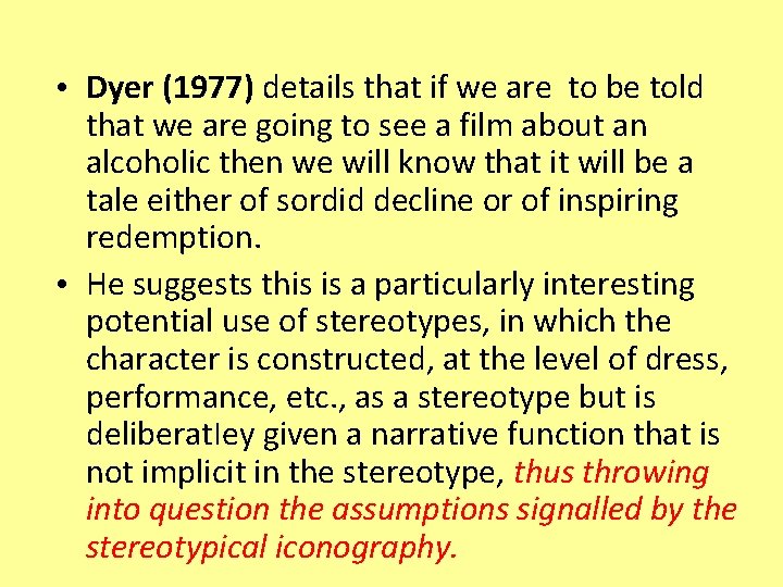  • Dyer (1977) details that if we are to be told that we