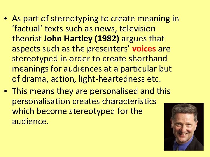  • As part of stereotyping to create meaning in ‘factual’ texts such as