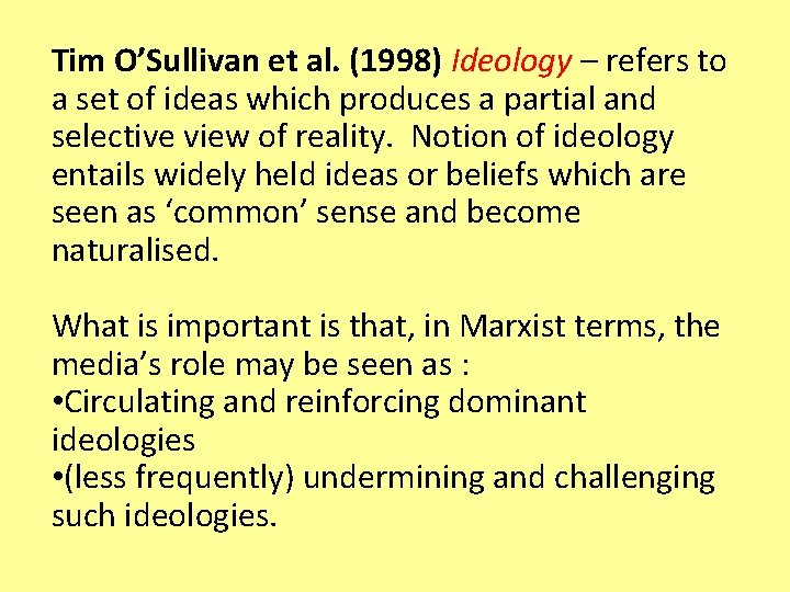 Tim O’Sullivan et al. (1998) Ideology – refers to a set of ideas which