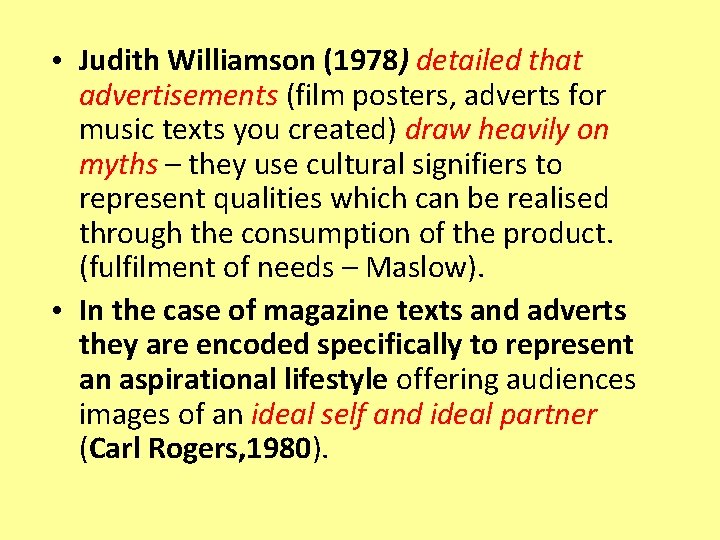  • Judith Williamson (1978) detailed that advertisements (film posters, adverts for music texts