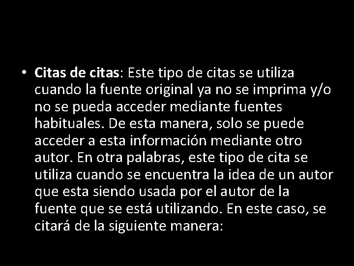  • Citas de citas: Este tipo de citas se utiliza cuando la fuente