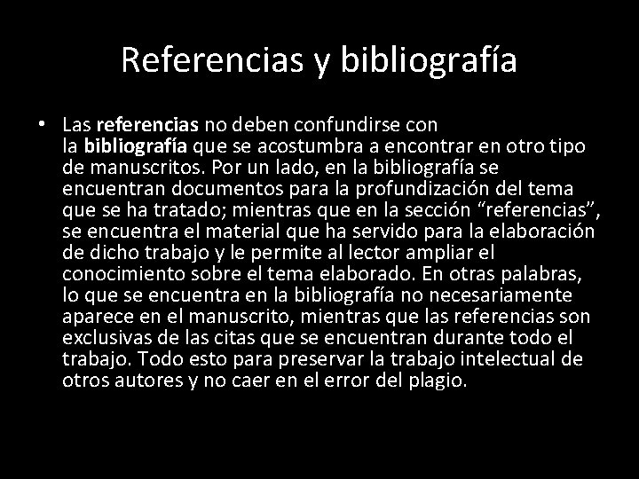 Referencias y bibliografía • Las referencias no deben confundirse con la bibliografía que se