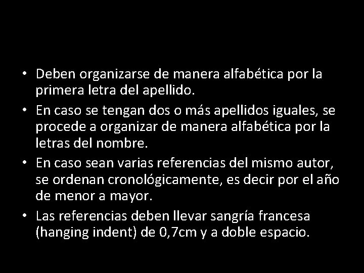 • Deben organizarse de manera alfabética por la primera letra del apellido. •