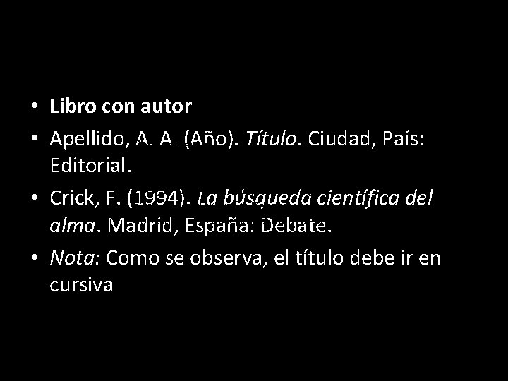  • Libro con autor • Apellido, A. A. (Año). Título. Ciudad, País: Libro