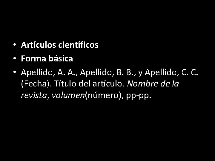  • Artículos científicos • Forma básica • Apellido, A. A. , Apellido, B.